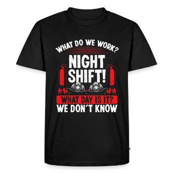 Night Shift Firemen What day is it Firefighter - Men's Premium Organic T-Shirt - black - Front - Nico (187cm)