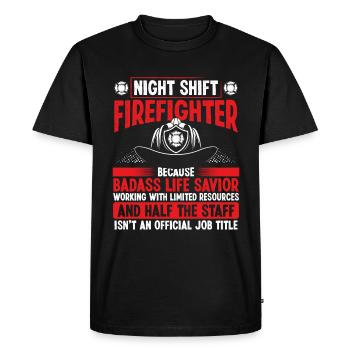 Night Shift Firefighter Life Savior Pants Firemen - Men's Premium Organic T-Shirt - black - Front - Nico (187cm)
