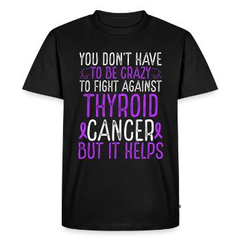 Thyroid Cancer Awareness Have to be Crazy Fighter - Men's Premium Organic T-Shirt - black - Front - Nico (187cm)