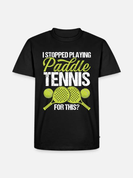 Paddle Tennis Player Match I stopped for this - Men's Premium Organic T-Shirt - black