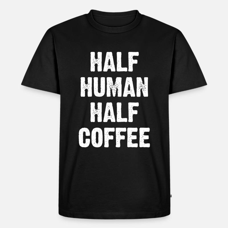 Half Human Half Coffee - Männer Premium Bio T-Shirt - Schwarz