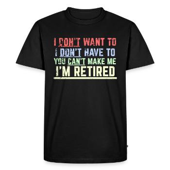 Pensioner saying - Men's Premium Organic T-Shirt - black - Front - Nico (187cm)