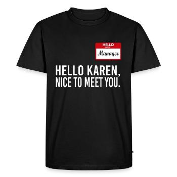 Hello Karen I Am The Manager Funny - Men's Premium Organic T-Shirt - black - Front - Nico (187cm)