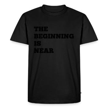 The Beginning Is Near Funny Saying - Men's Premium Organic T-Shirt - black - Front - Nico (187cm)