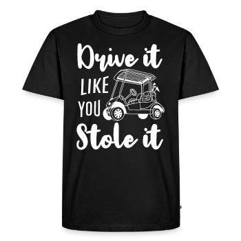 Drive It Like You Stole It Golf Cart - Men's Premium Organic T-Shirt - black - Front - Nico (187cm)