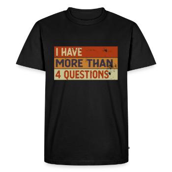 Passover Seder I Have More Than Four Questions - Men's Premium Organic T-Shirt - black - Front - Nico (187cm)