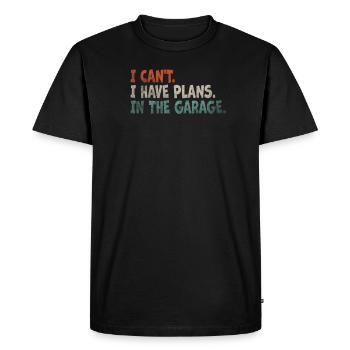 I Can't I Have Plans In The Garage. Mechanic Car - Men's Premium Organic T-Shirt - black - Front - Nico (187cm)