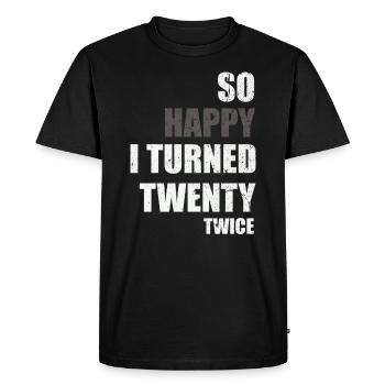 So happy I turned twenty twice - Men's Premium Organic T-Shirt - black - Front - Nico (187cm)