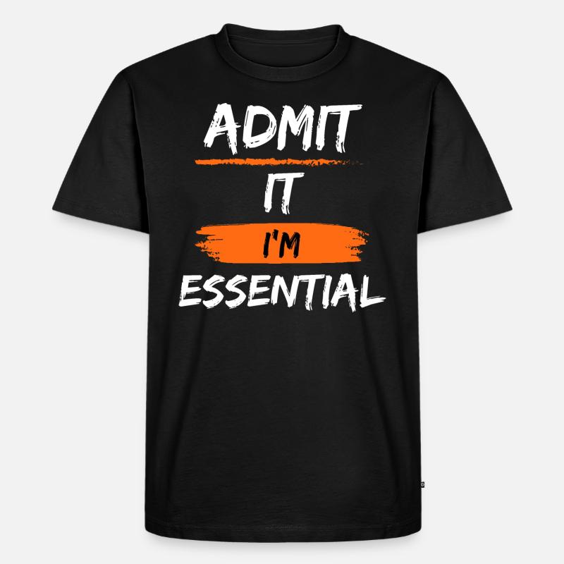 Admit It I'm Essential Sarcastic - Männer Premium Bio T-Shirt - Schwarz