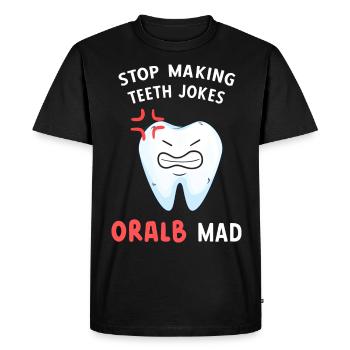 Arrêtez de faire des blagues sur les dents Oral B Mad Den - T-shirt Premium bio Homme - noir - Devant - Nico (187cm)