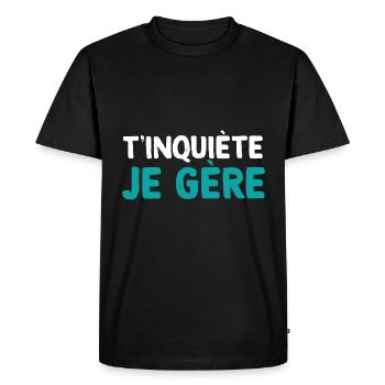 t'inquiete je gere cadeau homme, papa, tonton - T-shirt Premium bio Homme - noir - Devant - Nico (187cm)