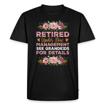 Retired Under New Management See Grandkids - Men's Premium Organic T-Shirt - black - Front - Nico (187cm)