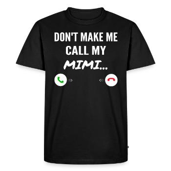 Don't Make Me Call My Mimi - Funny Grandkids - Men's Premium Organic T-Shirt - black - Front - Nico (187cm)
