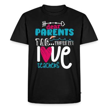 Dear Parents Tag You Are It Love Teachers - Men's Premium Organic T-Shirt - black - Front - Nico (187cm)