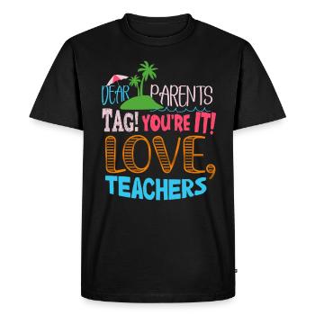 Dear Parents Tag You Are It Love Teachers - Men's Premium Organic T-Shirt - black - Front - Nico (187cm)