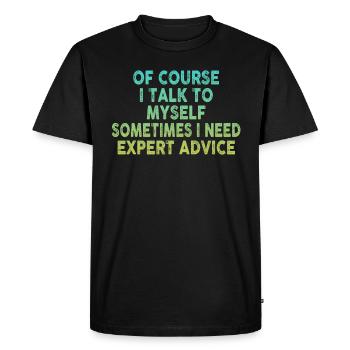 Of Course, I Talk to Myself Sometimes - Men's Premium Organic T-Shirt - black - Front - Nico (187cm)