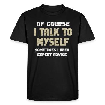 Of Course, I Talk to Myself Sometimes - Men's Premium Organic T-Shirt - black - Front - Nico (187cm)