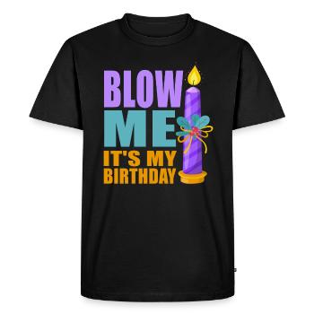 Blow Me Its My Birthday - Men's Premium Organic T-Shirt - black - Front - Nico (187cm)