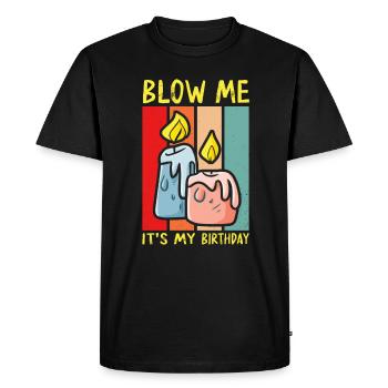 Blow Me Its My Birthday - Men's Premium Organic T-Shirt - black - Front - Nico (187cm)