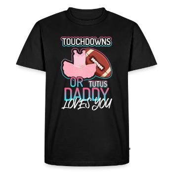 Touchdowns ou Tutus Daddy T’aime - T-shirt Premium bio Homme - noir - Devant - Nico (187cm)