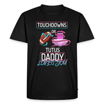 Touchdowns ou Tutus Daddy T’aime - T-shirt Premium bio Homme - noir - Devant - Nico (187cm)