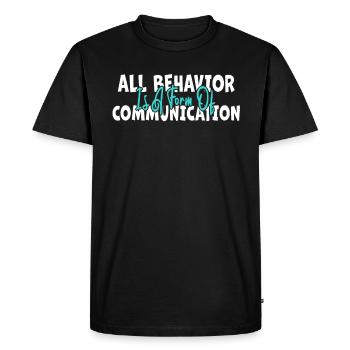 All Behavior Is A Form Of Communication - Men's Premium Organic T-Shirt - black - Front - Nico (187cm)