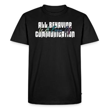 All Behavior Is A Form Of Communication - Men's Premium Organic T-Shirt - black - Front - Nico (187cm)
