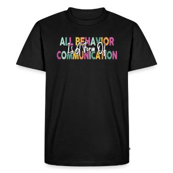 All Behavior Is A Form Of Communication - Men's Premium Organic T-Shirt - black - Front - Nico (187cm)