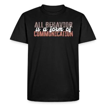 All Behavior Is A Form Of Communication - Men's Premium Organic T-Shirt - black - Front - Nico (187cm)