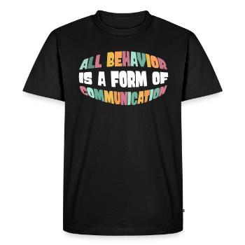 All Behavior Is A Form Of Communication - Men's Premium Organic T-Shirt - black - Front - Nico (187cm)