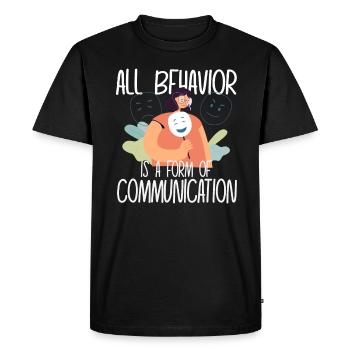 All Behavior Is A Form Of Communication - Men's Premium Organic T-Shirt - black - Front - Nico (187cm)