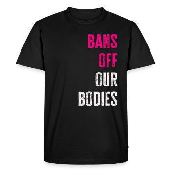 Bans Off Our Bodies Protect Freedom Choose Womens - Men's Premium Organic T-Shirt - black - Front - Nico (187cm)