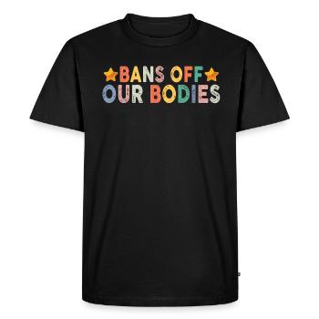 Bans Off Our Bodies Protect Freedom Choose Womens - Men's Premium Organic T-Shirt - black - Front - Nico (187cm)