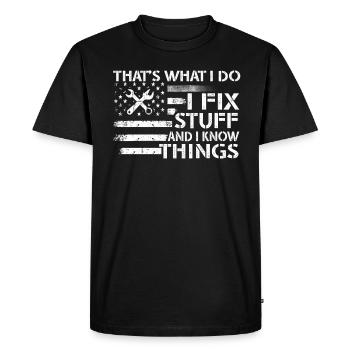 That's What I Do I Fix Stuff And I Know Things - Men's Premium Organic T-Shirt - black - Front - Nico (187cm)