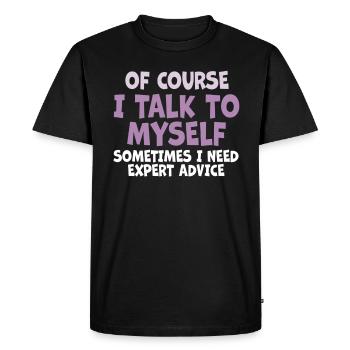 Of Course, I Talk to Myself Sometimes. I Need - Men's Premium Organic T-Shirt - black - Front - Nico (187cm)