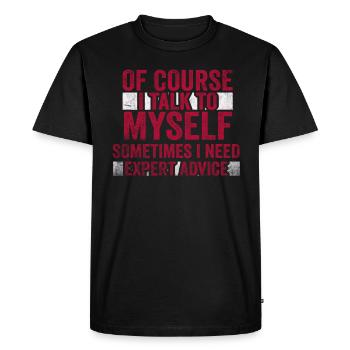 Of Course, I Talk to Myself Sometimes. I Need - Men's Premium Organic T-Shirt - black - Front - Nico (187cm)