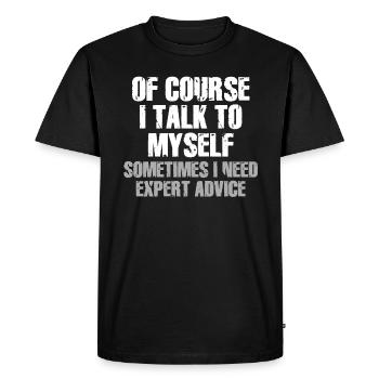 Of Course, I Talk to Myself Sometimes Need Expert - Men's Premium Organic T-Shirt - black - Front - Nico (187cm)