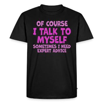Of Course, I Talk to Myself Sometimes Need Expert - Men's Premium Organic T-Shirt - black - Front - Nico (187cm)