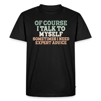 Of Course, I Talk to Myself Sometimes Need Expert - Men's Premium Organic T-Shirt - black - Front - Nico (187cm)