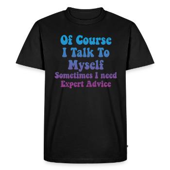 Of Course, I Talk to Myself Sometimes Need Expert - Men's Premium Organic T-Shirt - black - Front - Nico (187cm)