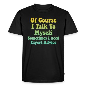 Of Course, I Talk to Myself Sometimes Need Expert - Men's Premium Organic T-Shirt - black - Front - Nico (187cm)