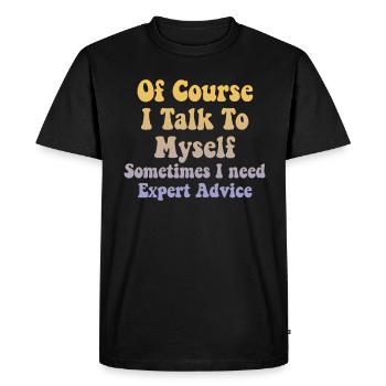 Of Course, I Talk to Myself Sometimes Need Expert - Men's Premium Organic T-Shirt - black - Front - Nico (187cm)