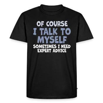 Of Course, I Talk to Myself Sometimes Need Expert - Men's Premium Organic T-Shirt - black - Front - Nico (187cm)