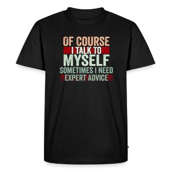 Of Course, I Talk to Myself Sometimes Need Expert - Men's Premium Organic T-Shirt - black - Front - Nico (187cm)