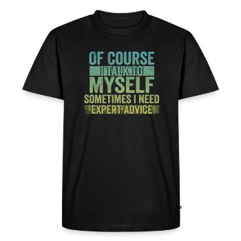 Of Course, I Talk to Myself Sometimes Need Expert - Men's Premium Organic T-Shirt - black - Front - Nico (187cm)