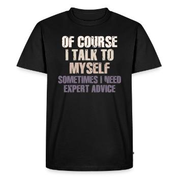 Of Course, I Talk to Myself Sometimes Need Expert - Men's Premium Organic T-Shirt - black - Front - Nico (187cm)