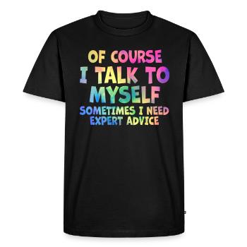 Of Course, I Talk to Myself Sometimes Need Expert - Men's Premium Organic T-Shirt - black - Front - Nico (187cm)