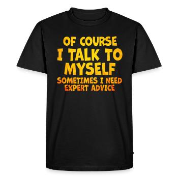 Of Course, I Talk to Myself Sometimes Need Expert - Men's Premium Organic T-Shirt - black - Front - Nico (187cm)