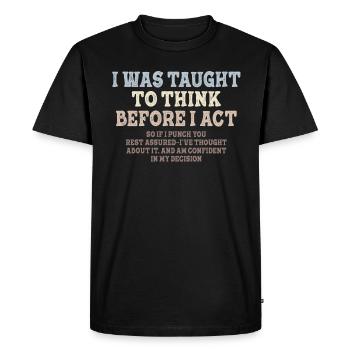 I Was Taught To Think Before Sarcasm - Men's Premium Organic T-Shirt - black - Front - Nico (187cm)
