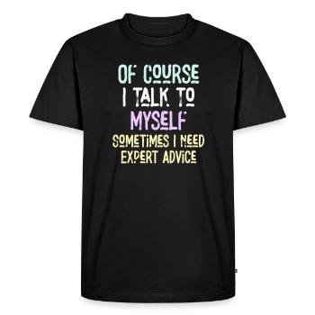 Of Course, I Talk to Myself Sometimes Need Expert - Men's Premium Organic T-Shirt - black - Front - Nico (187cm)